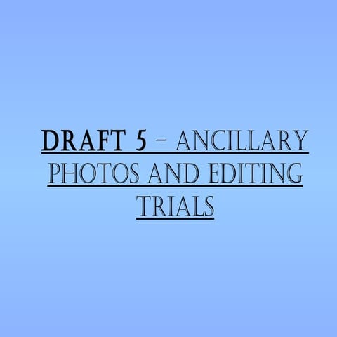 Draft 5 – ancillary photos and editing trials