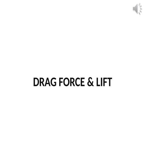 Drag Force and Lift Force is a Physics Presentation