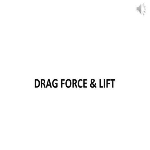 Drag force lift force