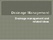 Drainage management and related ideas