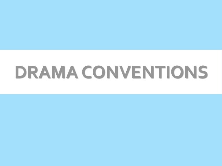 Drama conventions