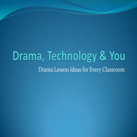 Drama, Technology & You | PPTX