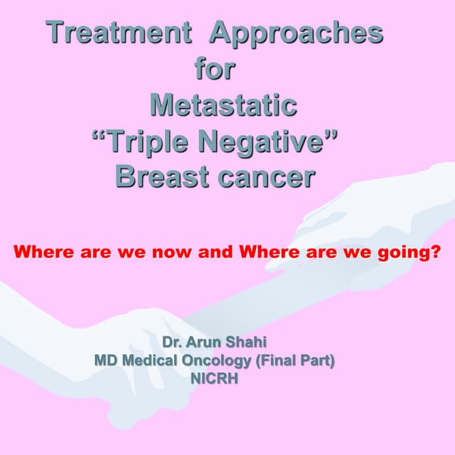Dr Arun Triple Negative Breast Cancer Presentation Pptx