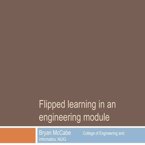 Dr Bryan McCabe "Flipping Learning in an Engineering Classroom"