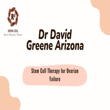 Dr David Greene Arizona Stem Cell Therapy for Ovarian Failure.pptx