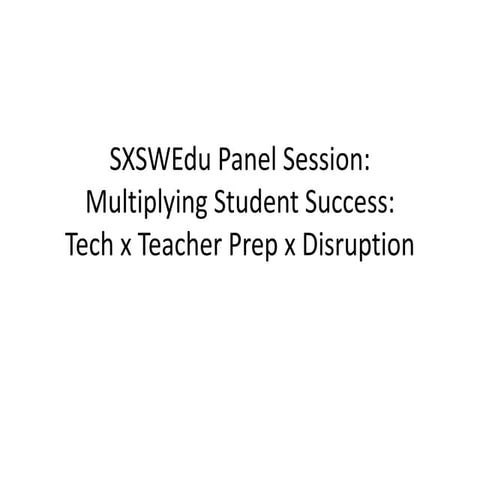 Multiplying Student Success: Tech x Teacher Prep x Disruption