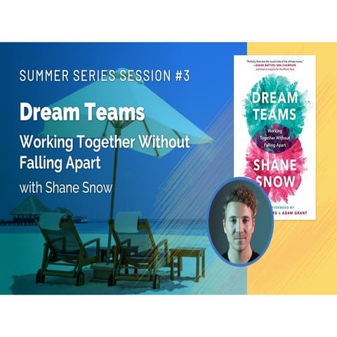Summer Series Session 3: Dream Teams with Shane Snow  |  Slides