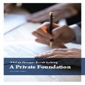 Philanthropy: Establishing a Private Foundation