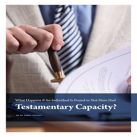 What Happens if An Individual Is Found to Not Have Had Testamentary Capacity?