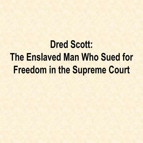 Dred Scott, the Man Who Sued for Freedom