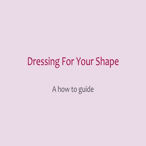 Dressing for your shape