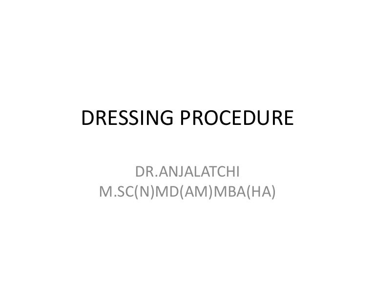 Dressing procedure ppt