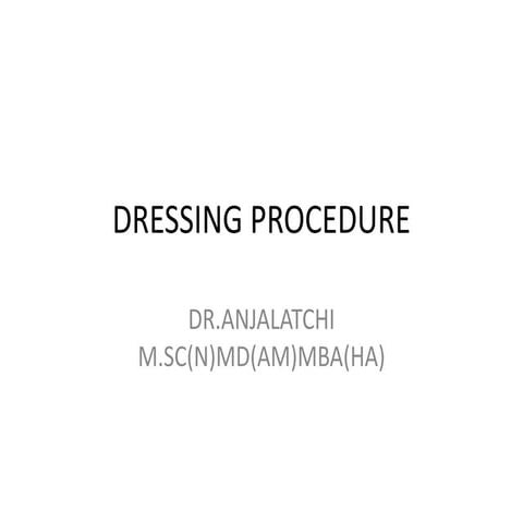 Dressing procedure  ppt