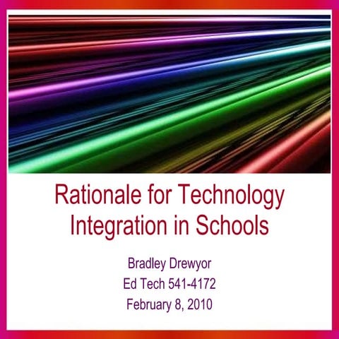 Drewyor -- Rationale For Technology Integration