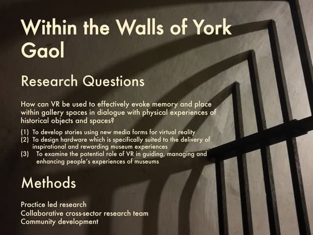 Immersive Experiences Showcase Award Holder Presentation - Within the walls of York Gaol: Memory, Place and the Immersive Museum