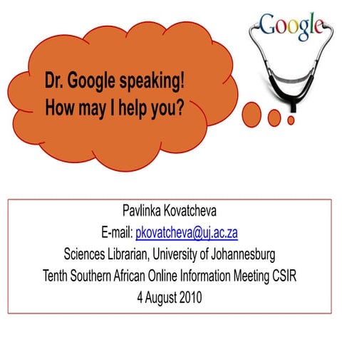 Dr Google speaking! How may I help you?