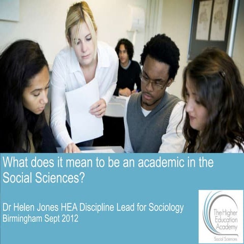 What does it mean to be an academic in the Social Sciences?by Dr Helen Jones