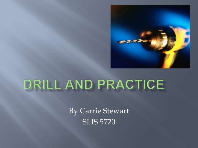 Drill and practice