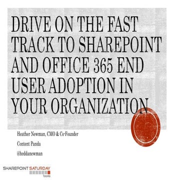 Drive On the Fast Track to SharePoint End User Adoption - SPS Toronto 2016