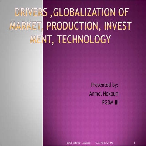 Drivers, globalization of market, production,