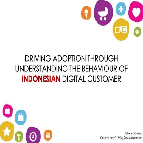 Driving adoption through understanding the behaviour of indonesian digital cu...