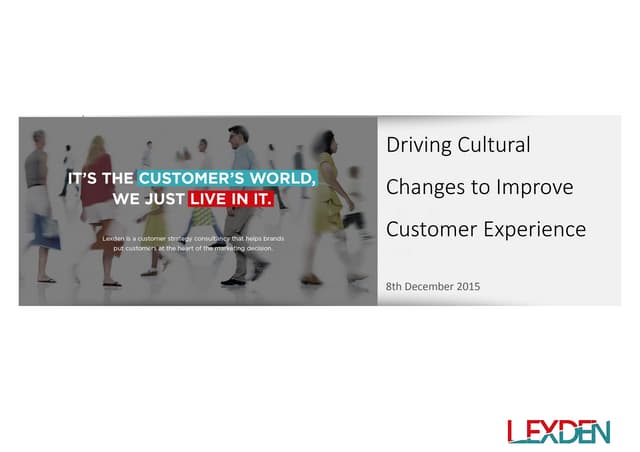 Driving cultural changes to improve Customer Experience 