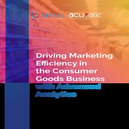 Driving Marketing Efficiency In The Consumer Goods Business With Advanced Ana...