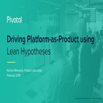 Driving Platform-as-Product Using Lean Hypothesis - Karina Villaneuva