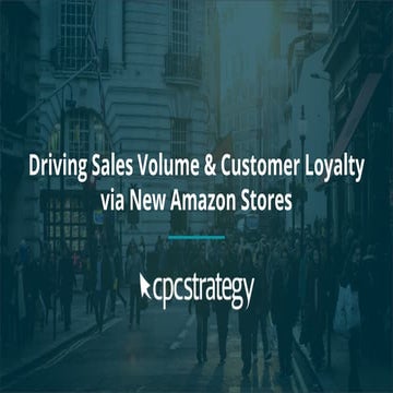 Driving Sales Volume & Customer Loyalty via New Amazon Stores