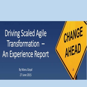 Driving scaled agile transformation  – an experience report (at scrum alliance)