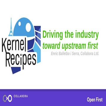 Kernel Recipes 2019 - Driving the industry toward upstream first