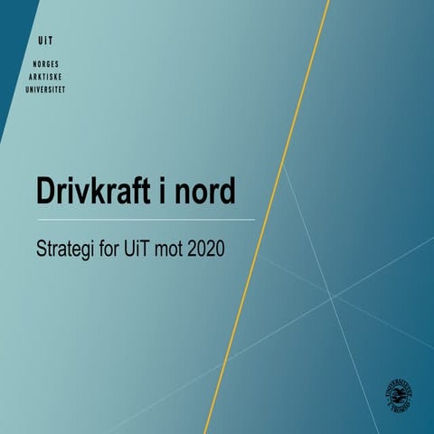 Drivkraft i nord - UiTs strategi mot 2020