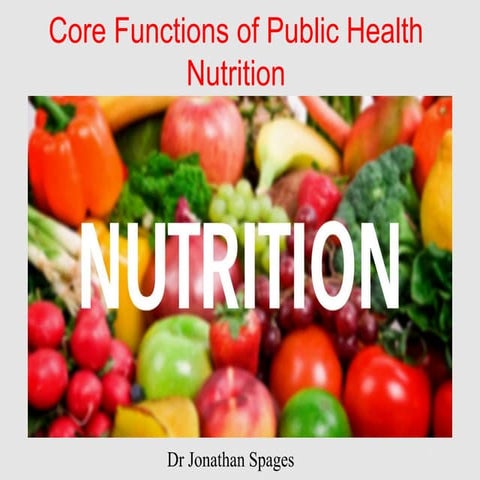Dr Jonathan Spages - Core Functions of Public Health Nutrition