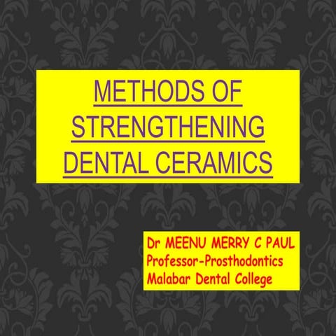 METHODS OF STRENGTHENING DENTAL CERAMICS - Dr MEENU MERRY C PAUL