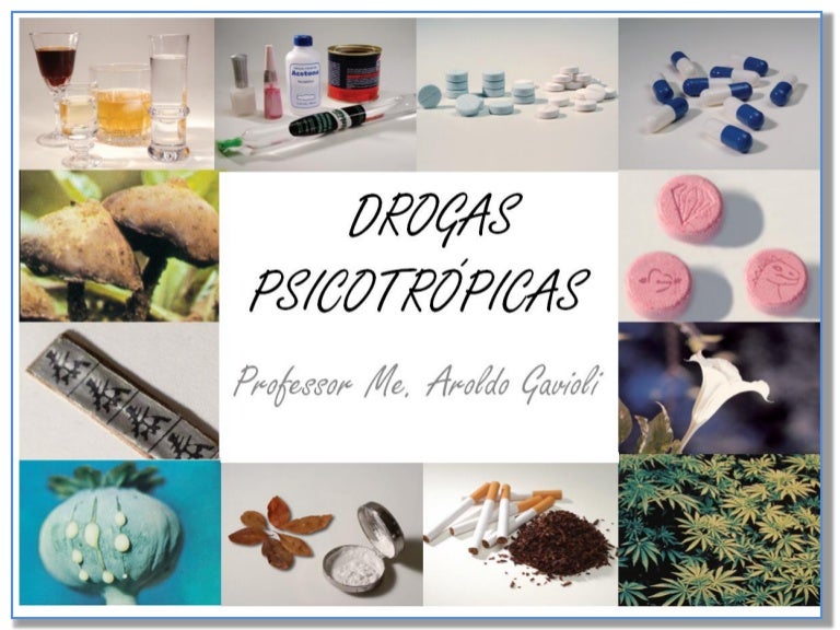 Drogas psicotrópica Drogas psicotrópica
