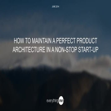 How to maintain a perfect product architecture in a non-stop start-up