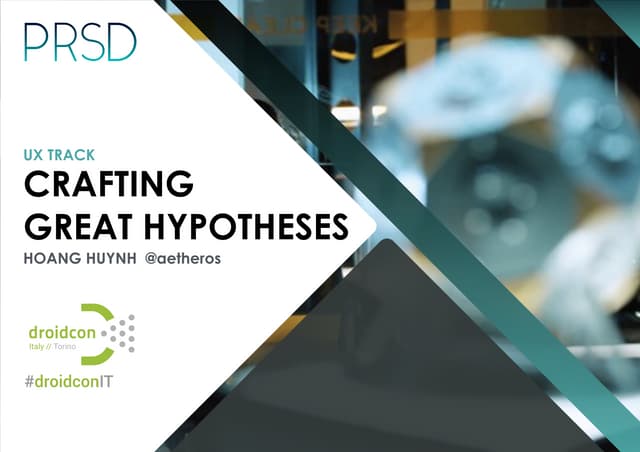 Crafting Great Hypotheses - Droidcon 2016