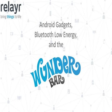 Android Gadgets, Bluetooth Low Energy, and the WunderBar