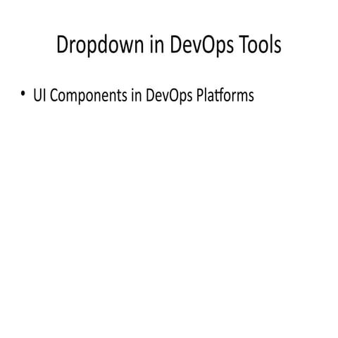 Enhancing DevOps Efficiency with Dropdown UI Components in Tools | PPTX