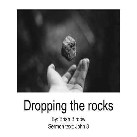 Dropping the Stones