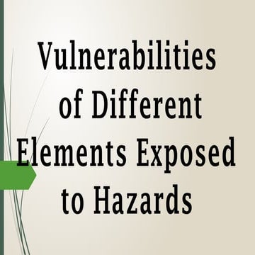 Vulnerabilities of Different Elements Exposed to Hazards.pptx
