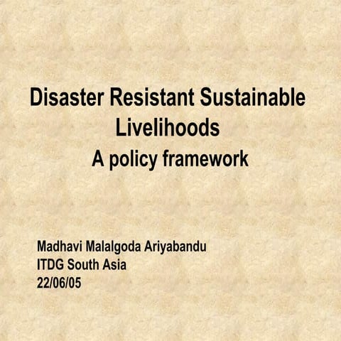 Disaster Resistant Sustainable Livelihoods(DRSL):a policy framework