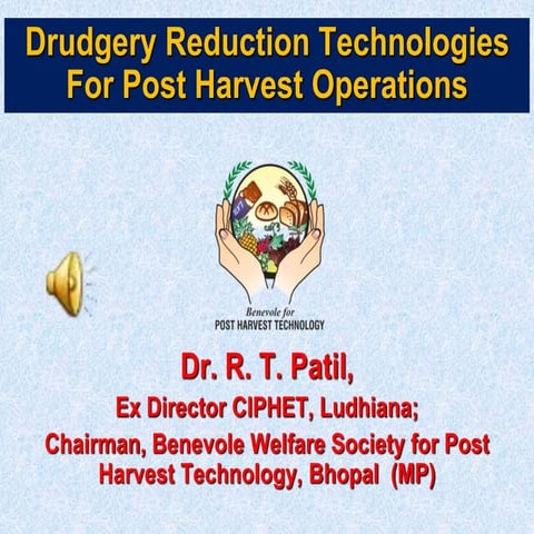 Drudgery reduction technologies for post harvest agriculture