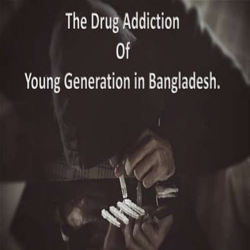 Drug addiction of young generation in bangladesh | PPTX