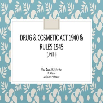 Drug & Cosmetic ACT 1940 & Rules 1945 unit I.pptx
