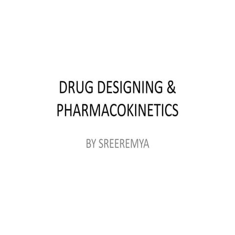 Drug designing & pharmacokinetics | PPTX