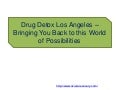 Drug Detox Los Angeles – Bringing You Back to this World of Possibilities