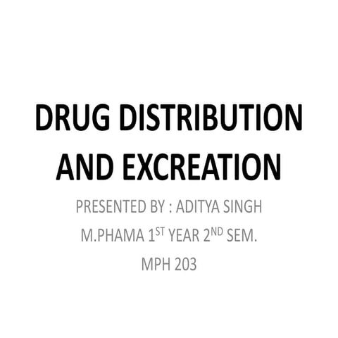 Drug distribution and excreation