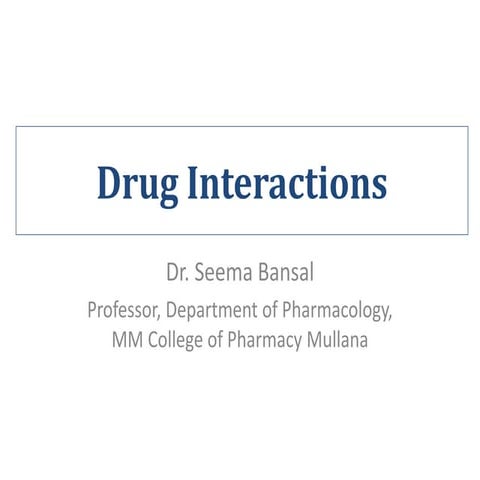 DRUG INTERACTIONS by Dr. Seema Bansal.pptx