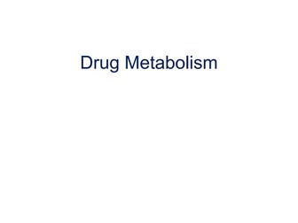 Drug metabolism
